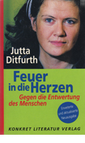 Titelbild Jutta Ditfurth:
Feuer in die Herzen
Gegen die Entwertung des Menschen