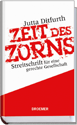 Titelbild Jutta Ditfurth:
ZEIT DES ZORNS.
Streitschrift f&uuml;r eine gerechte Gesellschaft