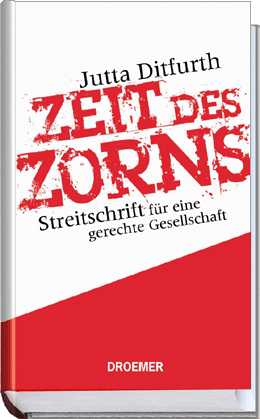 Titelbild Jutta Ditfurth: ZEIT DES ZORNS. Streitschrift für eine gerechte Gesellschaft