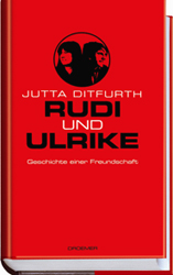 Titelbild Jutta Ditfurth: Rudi und Ulrike. Geschichte einer Freundschaft