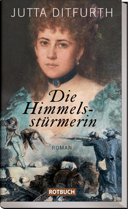 Titelbild Jutta Ditfurth:
Die Himmelsstürmerin
(Historischer Roman zur Pariser Commune)
