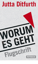 Titelbild Jutta Ditfurth:
WORUM ES GEHT. 
Flugschrift