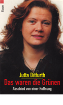 Titelbild Jutta Ditfurth:
Das waren die Gruenen
Abschied von einer Hoffnung