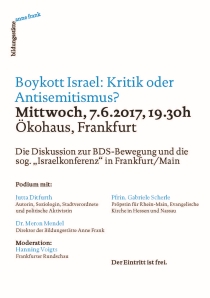 Die Konferenz „50 Jahre israelische Besatzung“, die am 9./10. Juni im Ökohaus stattfindet und von einer Gruppe aus dem Spektrum der internationalen BDS-Bewegung („Boykott, Desinvestitionen und Sanktionen“) organisiert wird, hat im Vorfeld eine Debatte in der Frankfurter Stadtgesellschaft ausgelöst.
Ist der Aufruf zum Israel-Boykott, der israelische Waren und Dienstleistungen sowie israelische Wissenschaftler*innen, Künstler*innen und Intellektuelle betrifft, ein geeignetes Mittel des Protests – oder antisemitisch?
Das wird besonders in Deutschland immer wieder hitzig debattiert. Gleiches gilt für die Frage, ob Raumverbote und der Boykott des Boykotts die richtigen Antworten einer offenen und pluralen Stadt sind.
Die Bildungsstätte Anne Frank lädt zum Podiumsgespräch über Meinungsfreiheit, israelbezogenen Antisemitismus und seine Bedeutung für die Frankfurter Stadtgesellschaft ein.