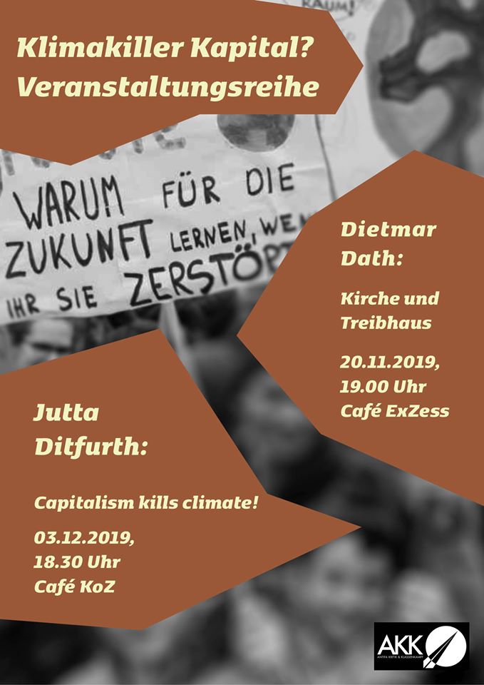 Di. 3.12.2019, 18:30 Uhr, FRANKFURT AM MAIN 
Jutta Ditfurth: »Capitalism kills climate!«, Vortrag & Diskussion

Ort: Café KoZ, Mertonstraße 26-28, Frankfurt am Main