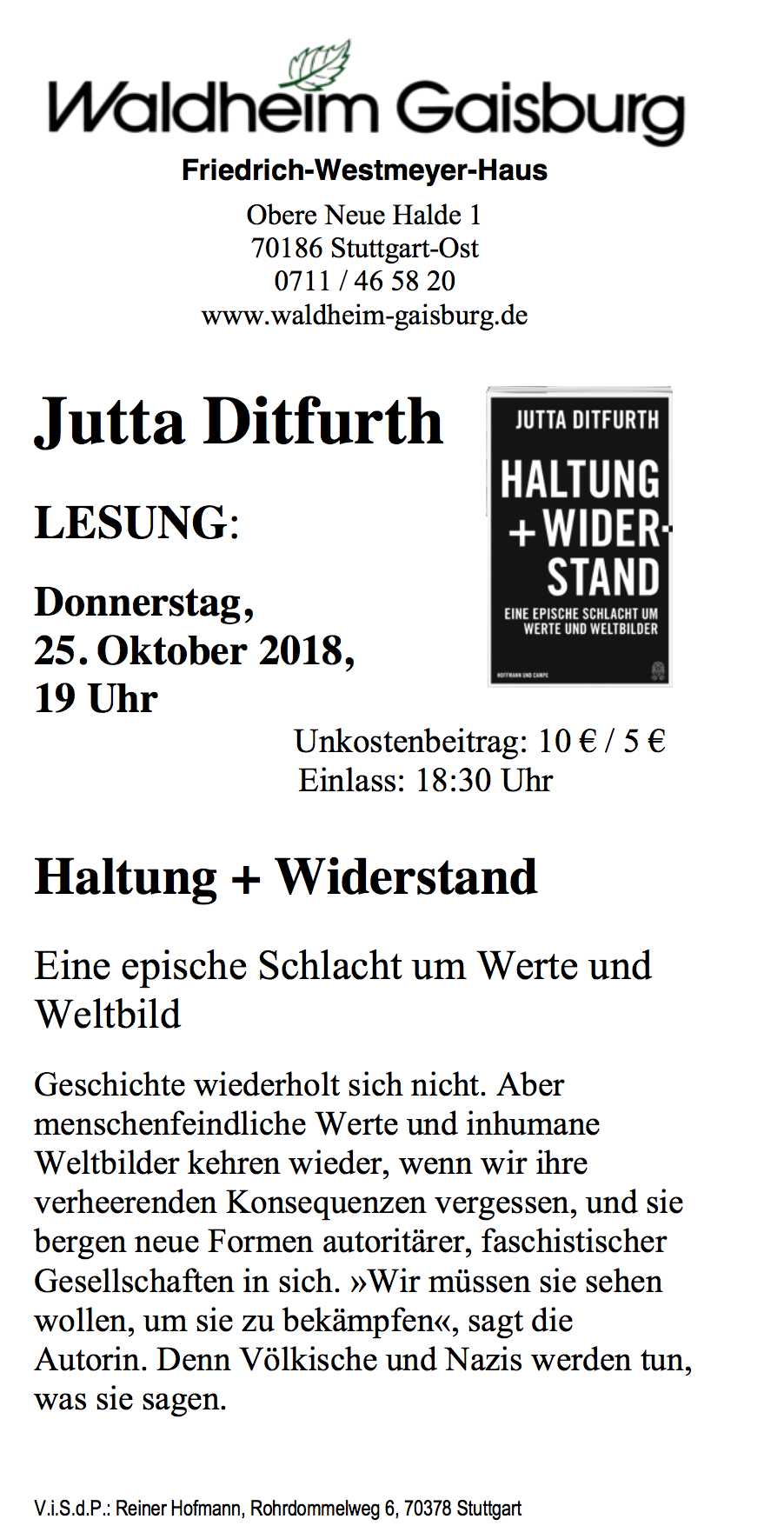 Do. 25.10.2018, STUTTGART, 19:00 Uhr, 
Jutta Ditfurth: »Haltung + Widerstand« Vortrag & Diskussion. 
Ort: Waldheim Gaisburg, Obere Neue Halde 1 70186 Stuttgart-Ost
Einlass: 18:30 Uhr