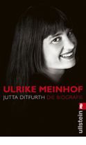 Titelbild Jutta Ditfurth:
Ulrike Meinhof.
Die Biografie